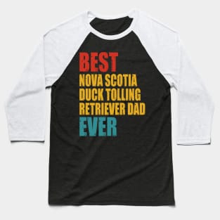 Vintage Best Nova Scotia Duck Tolling Retriever dad Ever Baseball T-Shirt